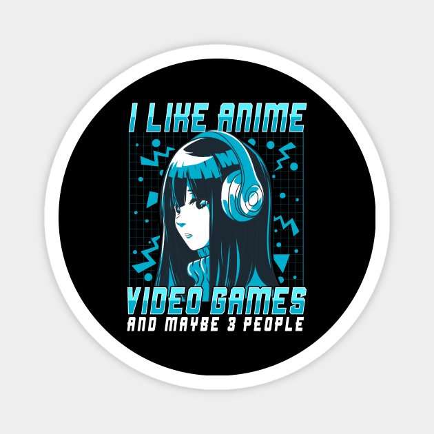 I Like Anime Video Games And Maybe 3 People Magnet by theperfectpresents